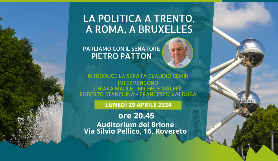 La politica a Trento, a Roma, a Bruxelles – 29 aprile a Rovereto